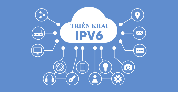 10 Bước chuyển đổi IPv6 cho hệ thống CNTT, Internet các cơ quan nhà nước